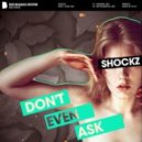 Shockz - Don\'t Even Ask (Instrumental Mix)