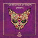 SM ONE - For The Love Of Loops (Original Mix)