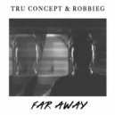 TRU Concept & RobbieG - Far Away (Original Mix)