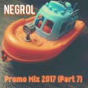 Negrol - Promo Mix 2017 (Part 7) (Original Mix)