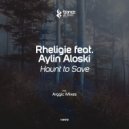 Rheligie feat. Aylin Aloski - Haunt to Save (Original Mix)