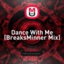 LollieVox - Dance With Me (BreaksMinner Mix)