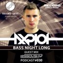 AXPLOT - Bass Night Long 030 (Guest Mix By Lessovsky) [Record Deep] (Radio Show)