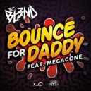 DJ BL3ND & Megagone - Bounce For Daddy (feat. Megagone) (Original Mix)