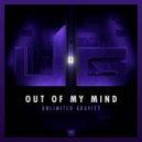Unlimited Gravity - Out of My Mind (Original Mix)
