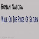 Roman Naboka - Walk On The Rings Of Saturn (Original Mix)