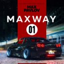 Max Pavlov - MaxWay #01 (Mix)