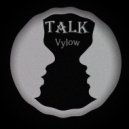 Vylow - Talk