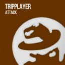 TripPlayer - Attack (Original Mix)