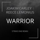 Joakim Carley feat. Reece Lemonius - Warrior (Strike One Remix)