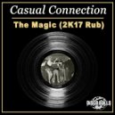 Casual Connection - The Magic (2K17 Rub) (Original Mix)