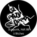 Slumpunk, Holt 88 - U Bitches (Original Mix)