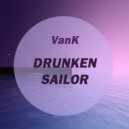 VanK - Drunken Sailor (Original Mix)