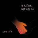 Cindy Latin - I\'d Rather Just Miss You (Original Mix)