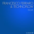 Francesco Ferraro & Technoflow - Escape (Original Mix)