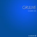 Gruuve - Come On