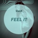 VanK - Feel It (Original Mix)