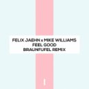 Felix Jaehn x Mike Williams - Feel Good (BRAUNFUFEL Remix) (Original Mix)