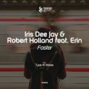 Iris Dee Jay & Robert Holland feat. Erin - Faster (Type 41 Remix)