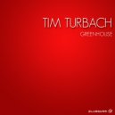 Tim Turbach - Greenhouse
