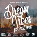 Johnny Astro, Shepelev - Dream Vibes PODCAST #017 (Original Mix)
