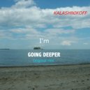 KalashnikoFF - I\'m Going Deeper (Original mix)