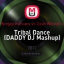Sergey Kutsuev vs Dave Winnel\'s - Tribal Dance (DADDY DJ Mashup) (Original Mix)