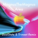 MagnusTheMagnus - Area (DualState & Tr-meet Remix)