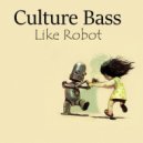 Culture Bass - Like Robot