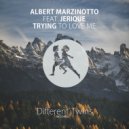 Albert Marzinotto & Jerique - Trying To Love Me (Original Mix) ()