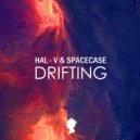 HAL-V & SpaceCase - DRIFTING (Original Mix)