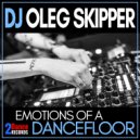 DJ Oleg Skipper - Emotions Of a Dancefloor (Original Mix)