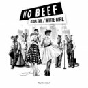 Black Girl / White Girl - No Beef (Original Mix)