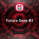 Xyden - Future Deep #3 (mix)
