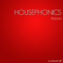 Housephonics - Trauma (Original Mix)