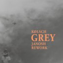 Koёlsch - Grey (Janosh Rework)