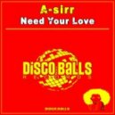 A Sirr - Need Your Love (Original Mix)