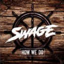 SWAGE - How We Do