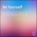 KXNGGREE - Be Yourself