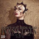 Ivana Lola & AC & Get Far - Don\'t You Hide (L.I.B.) (feat. AC & Get Far) (Perry Twins Remix)