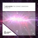 Joe Noon - The Grand Unknown (Original Mix)