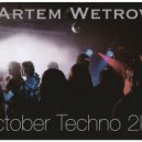Artem Wetrov - October Techno 2k17 (djmix)