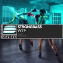 Strongbass - WTF (Original Mix)