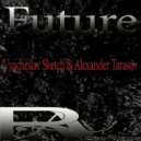Vyacheslav Sketch & Alexander Tarasov - Future (Original Mix)