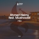 Ahmed Helmy feat. Mushroom - Hila (Original Mix) ()