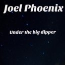 Joel Phoenix - Under The Big Dipper (Original Mix)