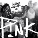 P!NK - What About Us (LLP Remix)