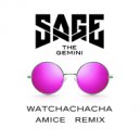 Sage The Gemini - Watchachacha (Amice Remix) (Original Mix)