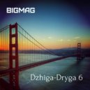 BigMag - Dzhiga-Dryga 6'17