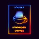 Loudar - Stronger Coffee